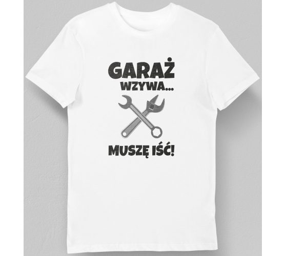 Koszulka garaż wzywa muszę...