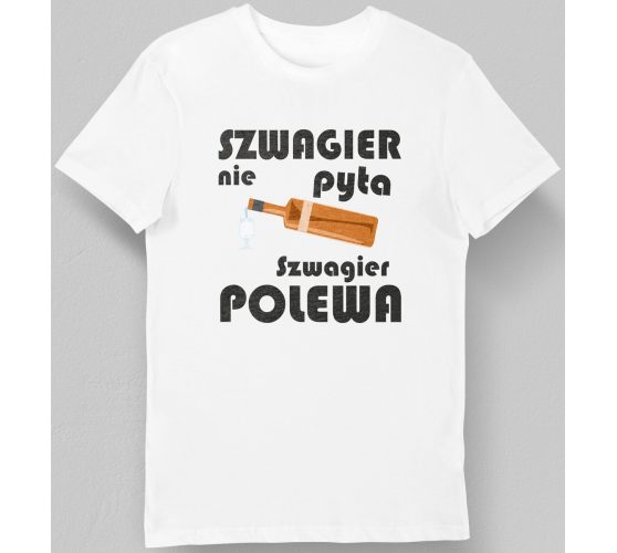 Koszulka szwagier nie pyta...