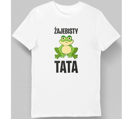 Koszulka dla taty żajebisty...
