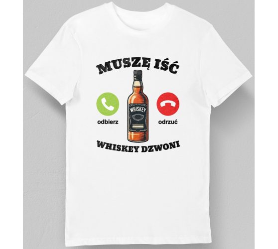 Koszulka muszę iść whiskey...