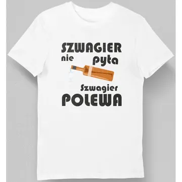 Koszulka szwagier nie pyta szwagier polewa biała