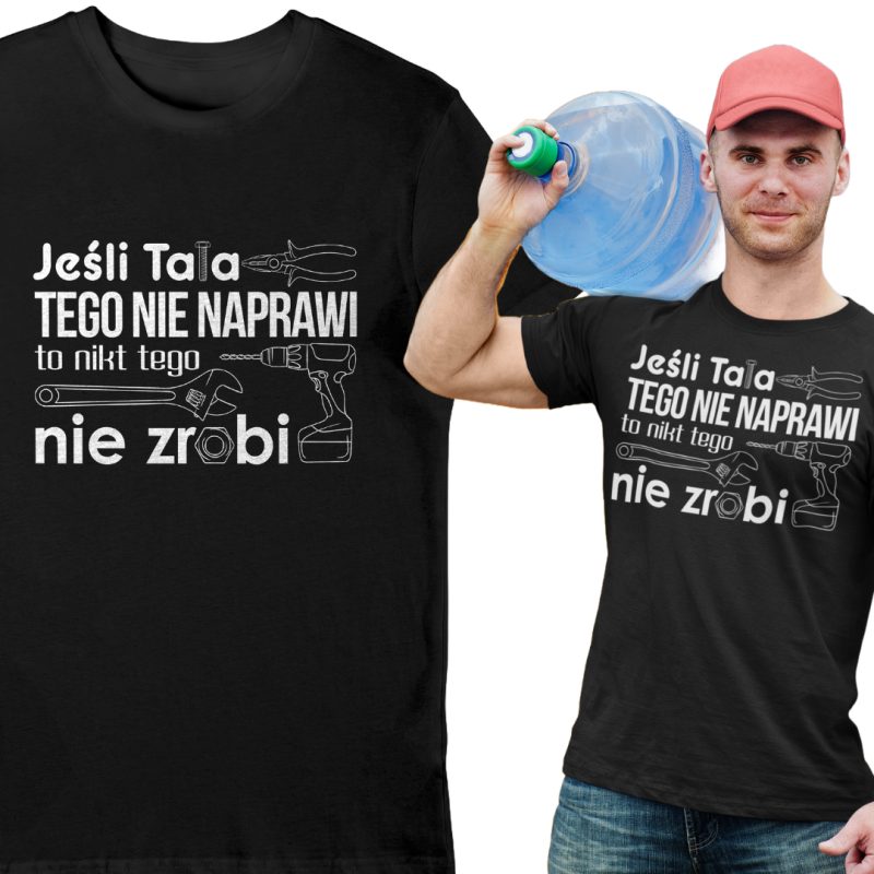 Koszulka Jeśli tata tego nie naprawi to nikt tego nie naprawi