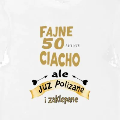 Koszulka fajne 50 letnie ciacho, ale już polizane i zaklepane biała