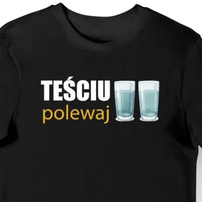 Koszulka męska dla teścia z napisem "Teściu polewaj" czarna