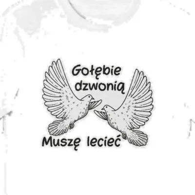 Koszulka Gołębie dzwonią muszę lecieć biała