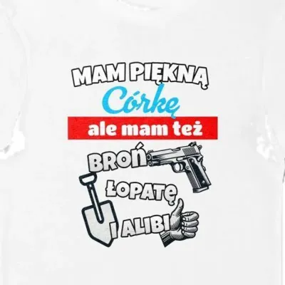 Koszulka mam piękną córkę ale też mam broń łopatę alibi biała