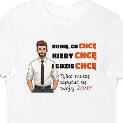 Koszulka męska robię co chcę tylko muszę zapytać żony biała