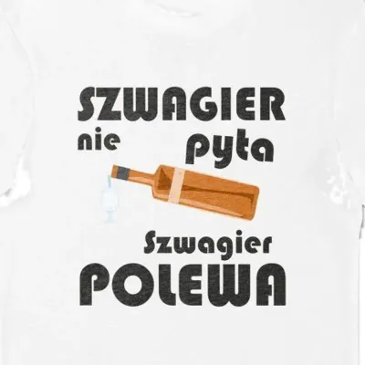Koszulka szwagier nie pyta szwagier polewa biała