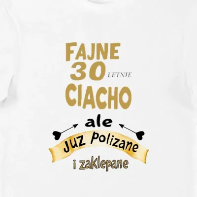 Koszulka fajne 30 letnie ciacho, ale już polizane i zaklepane biała