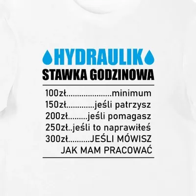 Koszulka męska dla Hydraulika Stawka godzinowa biała